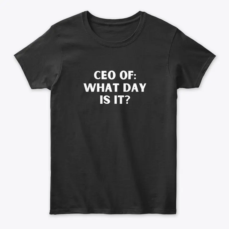 CEO What Day it is? Design by Switchteez